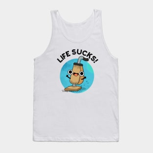 Life Sucks Funny Vacuum Cleaner Pun Tank Top